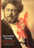 Alexandre Dumas ou les aventures d'un romancier Christian Biet, Jean-Paul Brighelli, Jean-Luc Rispail