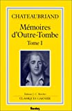 Mémoire d'Outre-Tombe Tome I François de Chateaubriand ; [nouv. éd. critique établie, prés. et annotée par Jean-Claude Berchet]
