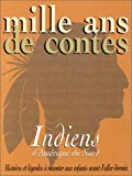 Mille ans de contes Indiens d'Amérique du Nord textes rassemblés et réd. par Ka-Be-Mub-Be-William Camus ; ill. de Sourine