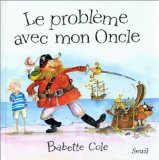 Le problème avec mon oncle Babette Cole ; trad. de l'anglais par Marie-France de Paloméra
