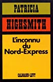 L'inconnu du Nord-express :roman/ Patricia Highsmith ;trad. de l'américain par Jean Rosenthal
