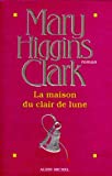 La maison du clair de lune roman Mary Higgins Clark ; trad. de l'anglais par Anne Damour
