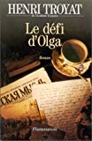 Le défi d'Olga roman Henri Troyat,...