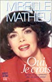 Oui, je crois Mireille Mathieu ; avec la collab. de Jacqueline Cartier