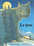 Le lynx texte de Jonathan London ; ill. de Patrick Benson ; [trad. de l'anglais par Elisabeth Duval]