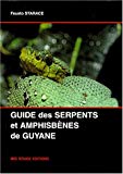 Guide des serpents et amphisbènes de Guyane française Fausto Starace