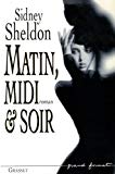 Matin, midi et soir roman Sidney Sheldon ; trad. de l'américain par Richard Crevier