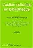 Action culturelle en bibliothèque sous la dir. de Viviane Cabannes et Martine Poulain