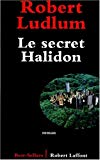 Le secret Halidon roman Robert Ludlum ; trad. de l'américain par Dominique Defert
