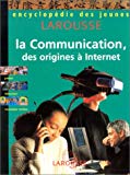 La communication, des origines à Internet [sous la dir. de Claude Naudin et Marie-Lise Cuq]