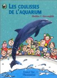Les coulisses de l'aquarium Sheldon L. Gerstenfeld ; texte français de Nadège Verrier ; ill. de Savine Pied