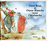 Ours Brun et Ourse Blanche sous l'avalanche texte de Martine Beck ; scénario et ill. de Marie H. Henry