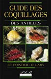 Guide des coquillages des Antilles J.-P. Pointier, D. Lamy ; histoires de TH. PetitLe Brun