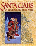 Santa Claus la légende du Père Noël Michael G. Ploog ; d'après le roman de L. Frank Baum ; trad., Anne Capuron...