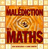 La malédiction des maths [texte] Jon Scieszka ; [ill.] Lane Smith ; trad. de l'américain par Jean-Luc Fromental