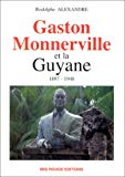 Gaston Monnerville et la Guyane 1897-1948 Rodolphe Alexandre