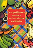 Les meilleures recettes de la cuisine antillaise Christiane Roy-Camille, Annick Marie