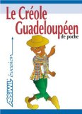 Le créole guadeloupéen de poche Sylviane Telchid et Hector Poullet ; ill. de J.-L. Goussé