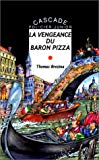 La vengeance du baron pizza Thomas Brezina ; illustrations de Michel Riu