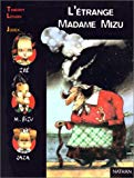 L'étrange Madame Mizu Thierry Lenain ; illustrations de Judex