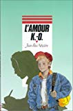L'amour K.-O. Jean-Paul Nozière ; illustrations de Bruno Leloup