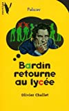 Bardin retourne au lycée Olivier Challet ; couv. illustrée par Matthieu Blanchin