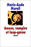 Amour, vampire et loup-garou Marie-Aude Murail