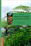 Guide des plantes des Caraïbes et d'Amérique Centrale Texte imprimé Rolf Blancke ; traduit de l'allemand par Philippe Guibal et Pierre Bertrand
