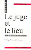 Le juge et le lieu essai sur le besoin de droit en Guyane Didier Peyrat ; [Préf. par Christiane Taubira-Delannon