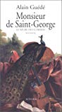 Monsieur de Saint-George (Saint-Georges) le nègre des lumières biographie Alain Guédé