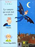 Le vampire qui avait mal aux dents Ann Rocard ; illustrations de Claude et Denise Millet