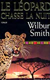 Le léopard chasse la nuit Wilbur Smith ; trad. de Martine Decourt et Jean-Luc Estèbe
