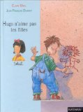 Hugo n'aime pas les filles Claire Ubac ; illustrations de Jean-François Dumont