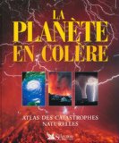 La planète en colère Atlas des catastrophes naturelles Lesley Newson