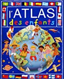 L'atlas des enfants Conception Jane Delaroche ; texte Valérie Le Du ; images Colette David