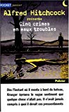 Cinq crimes en eaux troubles [présenté par] Hitchcock ; Roger E. Alter, William Brittain, Richard Hardwick