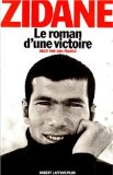 Le roman d'une victoire Zinédine Zidane, Dan Franck