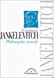 Philosophie morale Vladimir Jankélévitch ; éd. établie par Françoise Schwab
