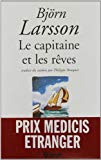 Le capitaine et les rêves roman Björn Larsson ; trad. du suédois par Philippe Bouquet...