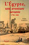 L'Égypte, une aventure savante avec Bonaparte, Kléber, Menou : 1798-1801 Yves Laissus
