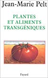Plantes et aliments transgéniques Jean-Marie Pelt
