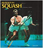 Pratique du squash Kurt Haymann, Ulrich Meseck ; trad. de l'allemand par Jeanine Henry et Bernard Blanc