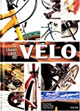 Le grand livre du vélo [Dan Joyce, Carlton Reid, Paul Vincent] ; [photogr. par Tim Woodcock] ; [trad. et adapt. par Jean-Pierre Dauliac]