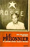 Le prisonnier 55 jours avec Aldo Moro Anna Laura Braghetti, Paola Tavella ; trad. de l'italien par Claude Galli