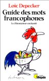 Guide des mots francophones le ziboulateur enchanté Loïc Depecker
