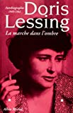 La marche dans l'ombre 1949-1962 Doris Lessing ; trad. de l'anglais par Anne Rabinovitch