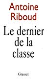 Le dernier de la classe Antoine Riboud