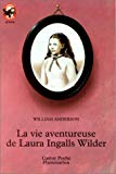 La vie aventureuse de laura Ingalls Wilder William Anderson ; traduit de l'anglais par Anne-Marie Chapouton