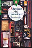 Le dictionnaire des inventions Dominique Joly ; illustrations Joëlle Passeron