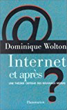 Internet et après ? une théorie critique des nouveaux médias Dominique Wolton